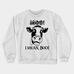 Moo I Mean Boo Crewneck Sweatshirt